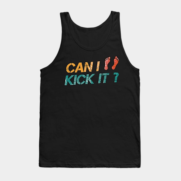 Can I Kick It? Yes You Can ~ Funny Tank Top by Design Malang